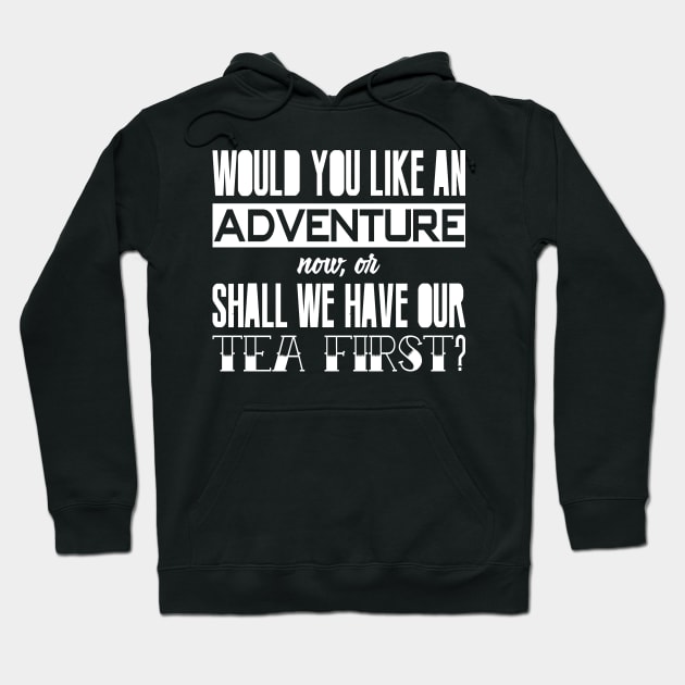 Would you like an adventure now-or shall we have our tea first Hoodie by nektarinchen